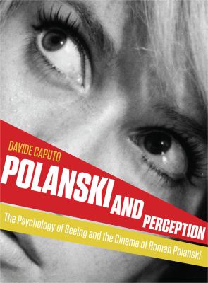 Polanski and Perception The Psychology of Seeing and the Cinema of Roman Polanski  2012 9781841505527 Front Cover