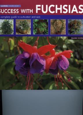 Success with Fuschias A Complete Guide to Cultivation and Care  2004 9781844760527 Front Cover