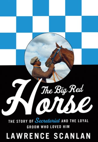 Big Red Horse The Story of Secretariat and the Loyal Groom Who Loved Him  2007 9780006393528 Front Cover