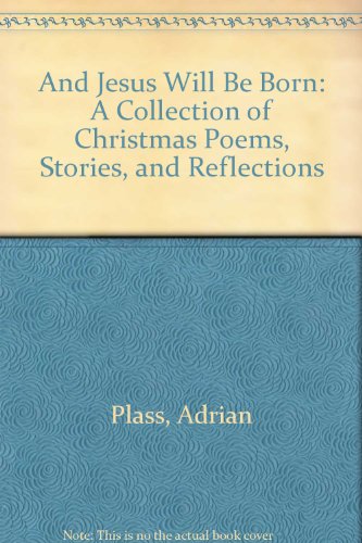 And Jesus Will Be Born A Collection of Christmas Poems, Stories, and Reflections  2003 9780007130528 Front Cover