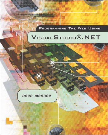 Programming the Web Using Visual Studio .NET   2003 (Student Manual, Study Guide, etc.) 9780072844528 Front Cover