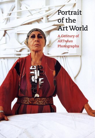 Portrait of the Art World A Century of Artnews Photographs  2002 9780300097528 Front Cover