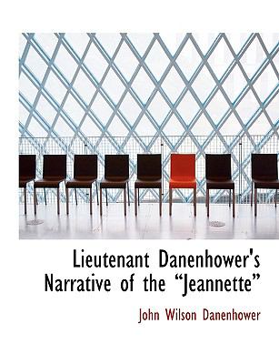 Lieutenant Danenhower's Narrative of the Jeannette:   2008 9780554537528 Front Cover