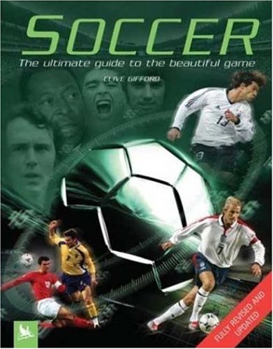 Soccer The Ultimate Guide to the Beautiful Game  2004 9780753457528 Front Cover