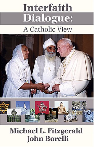 Interfaith Dialogue : A Catholic View  2006 9781570756528 Front Cover