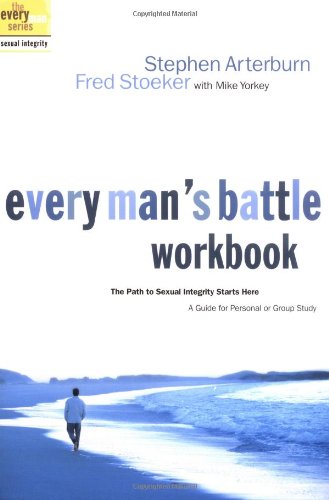 Every Man's Battle Workbook The Path to Sexual Integrity Starts Here Workbook  9781578565528 Front Cover
