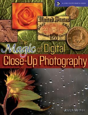 Magic of Digital Close-up Photography   2006 9781579906528 Front Cover