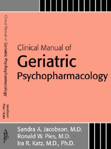 Clinical Manual of Geriatric Psychopharmacology   2007 9781585622528 Front Cover