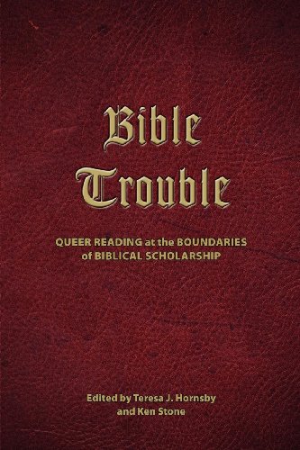 Bible Trouble: Queer Reading at the Boundaries of Biblical Scholarship  2011 9781589835528 Front Cover