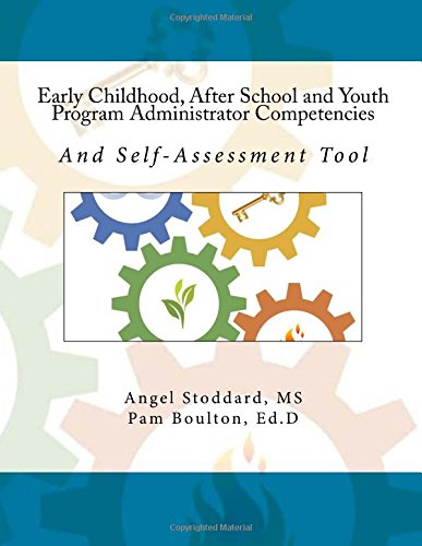 Early Childhood, after School and Youth Program Administrator Competencies And Self-Assessment Tool N/A 9781981888528 Front Cover