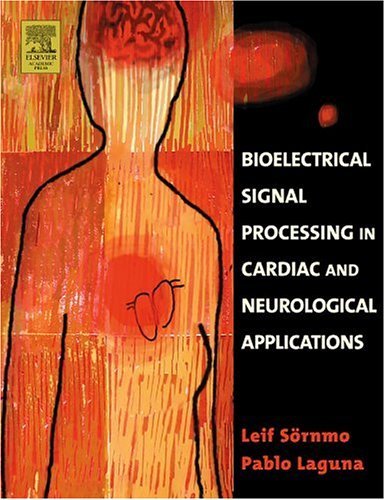 Bioelectrical Signal Processing in Cardiac and Neurological Applications   2005 9780124375529 Front Cover