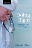 Doing Right A Practical Guide to Ethics for Medical Trainees and Physicians 3rd 2014 9780199005529 Front Cover