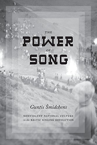 The Power of Song: Nonviolent National Culture in the Baltic Singing Revolution  2014 9780295994529 Front Cover