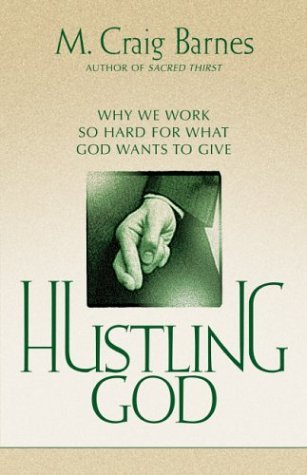 Hustling God Why We Work So Hard for What God Wants to Give  2000 9780310239529 Front Cover