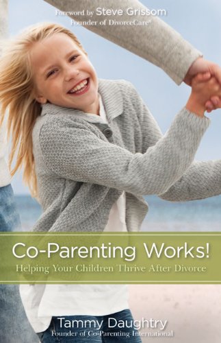Co-Parenting Works! Working Together to Help Your Children Thrive  2011 9780310325529 Front Cover