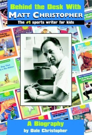 Behind the Desk with... Matt Christopher The #1 Sportswriter for Kids  2004 9780316109529 Front Cover