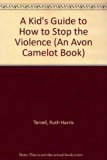 Kid's Guide to How to Stop the Violence N/A 9780380766529 Front Cover