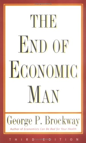 End of Economic Man Principles of Any Future Economics 3rd 1995 9780393313529 Front Cover