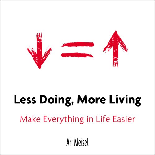 Less Doing, More Living Make Everything in Life Easier  2014 9780399168529 Front Cover