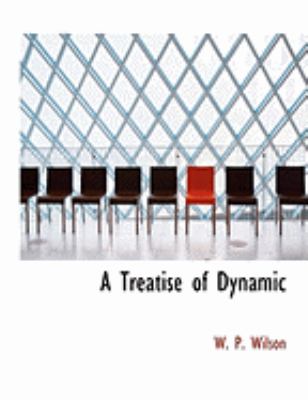 A Treatise of Dynamic:   2008 9780554882529 Front Cover