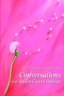 Conversations with Breast Cancer Patients   2002 9780595654529 Front Cover