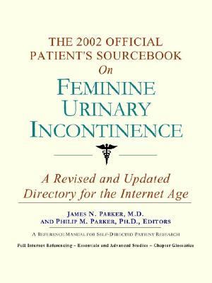 2002 Official Patient's Sourcebook on Feminine Urinary Incontinence  N/A 9780597832529 Front Cover