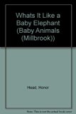 What's It Like to Be a Baby Elephant?  N/A 9780761312529 Front Cover