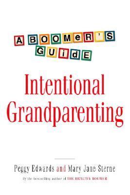 Intentional Grandparenting A Boomer's Guide  2005 9780771030529 Front Cover