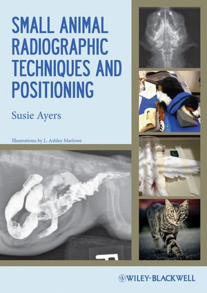 Small Animal Radiographic Techniques and Positioning   2012 9780813811529 Front Cover
