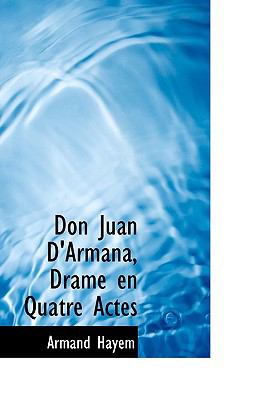 Don Juan D'Armana, Drame en Quatre Actes  N/A 9781113992529 Front Cover