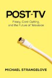 Post-TV Piracy, Cord-Cutting, and the Future of Television  2014 9781442614529 Front Cover