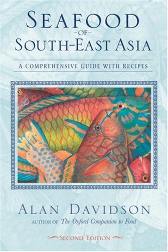 Seafood of South-East Asia A Comprehensive Guide with Recipes [a Cookbook] 2nd 2003 9781580084529 Front Cover