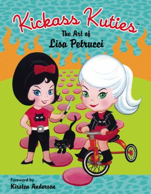 Kickass Kuties: the Art of Lisa Petrucci   2009 9781595822529 Front Cover