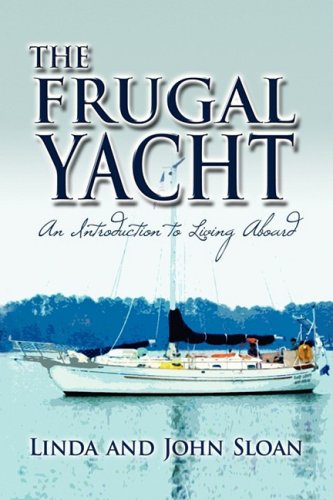 The Frugal Yacht:   2009 9781606939529 Front Cover