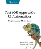 Test IOS Apps with UI Automation Bug Hunting Made Easy  2013 9781937785529 Front Cover