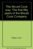 Mount Cook Way The First Fifty Years of the Mount Cook Company  1979 9780002169530 Front Cover