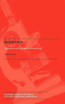 Interferon The Science and Selling of a Miracle Drug  2004 9780203481530 Front Cover