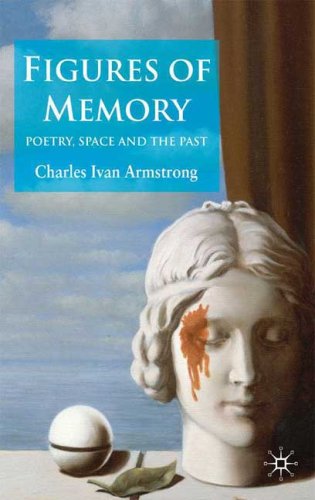 Figures of Memory Poetry, Space, and the Past  2009 9780230223530 Front Cover