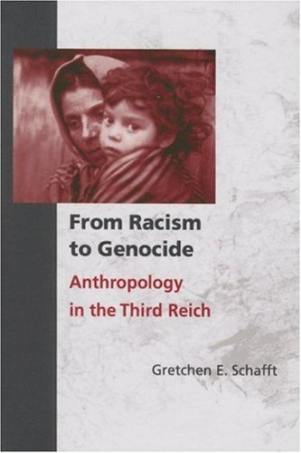 From Racism to Genocide Anthropology in the Third Reich  2007 9780252074530 Front Cover