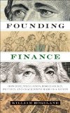Founding Finance How Debt, Speculation, Foreclosures, Protests, and Crackdowns Made Us a Nation  2014 9780292757530 Front Cover