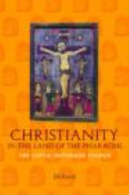 Christianity in the Land of the Pharaohs The Coptic Orthodox Church  2002 9780415242530 Front Cover