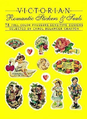 Victorian Romantic Stickers and Seals 78 Full-Colour Pressure-Sensitive Designs N/A 9780486251530 Front Cover