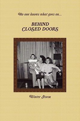 No one knows what goes on BEHIND CLOSED DOORS  N/A 9780557669530 Front Cover