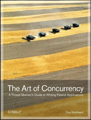 Art of Concurrency A Thread Monkey's Guide to Writing Parallel Applications  2009 9780596521530 Front Cover