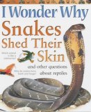 I Wonder Why Snakes Shed Their Skins and Other Questions About Reptiles (I Wonder Why) N/A 9780753407530 Front Cover
