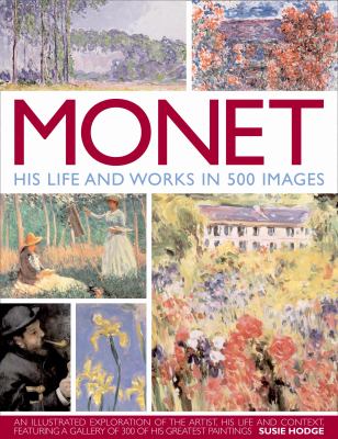 Monet His Life and Works in 500 Images  2009 9780754819530 Front Cover