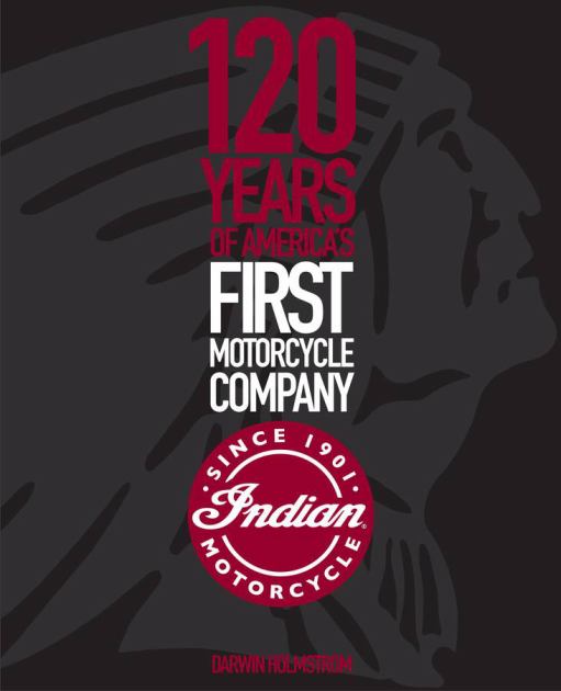 Indian Motorcycle 120 Years of America's First Motorcycle Company 2nd 9780760366530 Front Cover