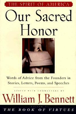 Our Sacred Honor Words of Advice from the Founders in Stories, Letters, Poems, and Speeches N/A 9780805401530 Front Cover