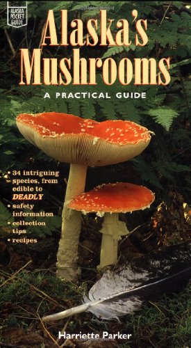 Alaska's Mushrooms A Practical Guide N/A 9780882404530 Front Cover