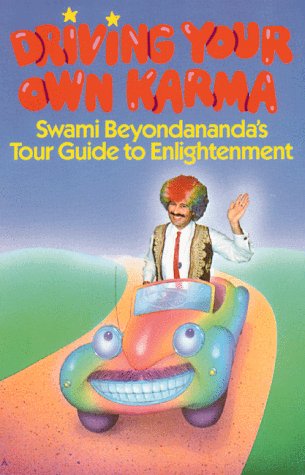 Driving Your Own Karma Swami Beyondananda's Tour Guide to Enlightenment N/A 9780892812530 Front Cover
